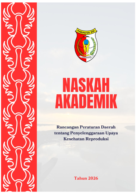 Naskah Akademik Rancangan Peraturan Daerah tentang Penyelenggaraan Upaya Kesehatan Reproduksi.